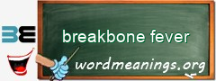 WordMeaning blackboard for breakbone fever